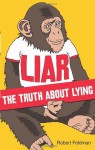 Liar: The Truth About Lying - Robert S. Feldman