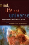 Mind, Life, and Universe: Conversations with Great Scientists of Our Time - Lynn Margulis, Eduard Punset, Dorion Sagan (ed.)