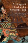 By Kenneth M. Swope - A Dragon's Head and a Serpent's Tail: Ming China and the First Great East Asian War, 1592-1598 - Kenneth M. Swope