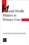 Mental Health Matters in Primary Care - Elaine Millar, Mark Walsh