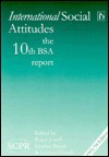 International Social Attitudes: The 10th BSA Report - Roger Jowell, Lindsay Brook