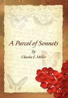 A Parcel of Sonnets by Charles E. Miller - Charles E. Miller