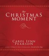 The Christmas Moment: The Modern Re-Telling of O. Henry's Christmas Classic the Gift of the Magi - Carol Lynn Pearson