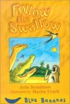 Follow the Swallow (School & Library Binding) - Julia Donaldson, Martin Ursell