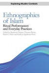 Ethnographies of Islam: Ritual Performances and Everyday Practices - Badouin Dupret, Thomas Pierret, Paulo G. Pinto, Professor Kathryn Spellman-Poots, Paulo Pinto