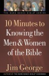 10 Minutes to Knowing the Men and Women of the Bible - Jim George