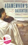 Agamemnon's Daughter: A Novella & Stories - Ismail Kadaré, David Bellos
