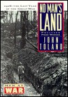 No Man's Land: 1918, The Last Year of the Great War (Men at War) - John Toland