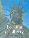 Looking at Liberty - Harvey Stevenson