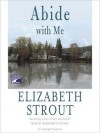 Abide With Me: A Novel (Audio) - Elizabeth Strout, Bernadette Dunne