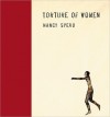 Torture of Women - Nancy Spero, Diana Nemiroff, Elaine Scarry, Luisa Valenzuela