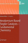 Neodymium Based Ziegler Catalysts: Fundamental Chemistry - Oskar Nuyken