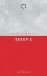 Groupie - Arnold Wesker