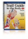 Trail Guide to the Body Student Workbook (Fourth Edition) - Andrew R. Biel