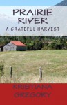 Prairie River 2: A Grateful Harvest - Kristiana Gregory