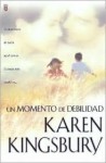 UN Momento De Debilidad / A Moment of Weakness - Karen Kingsbury