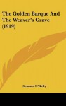 The Golden Barque and the Weaver's Grave (1919) - Seumas O'Kelly