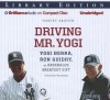 Driving Mr. Yogi: Yogi Berra, Ron Guidry, and Baseball's Greatest Gift - Harvey Araton, Peter Berkrot