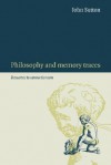 Philosophy and Memory Traces: Descartes to Connectionism - John Sutton