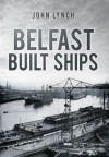 Belfast Built Ships - John Lynch