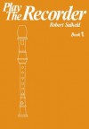 Play the Recorder, Book 1 - Robert Salkeld, Pam Wedgwood