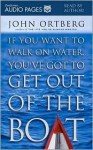 If You Want to Walk on Water, You've Got to Get Out of the Boat - John Ortberg