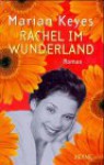 Rachel im Wunderland : Roman - Marian Keyes