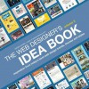 The Web Designer's Idea Book, Volume 3: Inspiration from today's best web design trends, themes and styles - Patrick McNeil