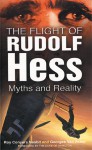 The Flight of Rudolf Hess: Myths and Reality - Roy Conyers Nesbit, Georges Van Acker, The Duke of Hamilton