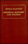 Political Economy and Politics - Thomas de Quincey