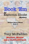 Book 'em: An Eamonn Shute Mystery - Tony McFadden