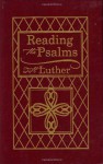 Reading the Psalms with Luther - Martin Luther, Bruce A. Cameron