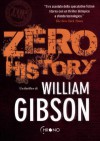 Zero History (Ciclo di Bigend, #3) - William Gibson, Daniele Brolli