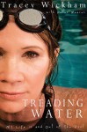 Treading Water: My Life In and Out of the Pool - Tracy Wickham, Peter Meares