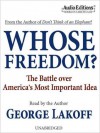 Whose Freedom?: The Battle Over America's Most Important Idea (MP3 Book) - George Lakoff