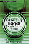 Consuming Interests: The Social Provision of Foods - Flynn Andrew, Andrew Flynn, Michelle Harrison