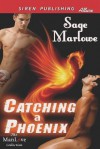 Catching a Phoenix (Siren Publishing Allure Manlove) - Sage Marlowe