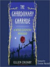 The Chardonnay Charade (Wine Country Mystery Series #2) - Ellen Crosby, Christine Marshall