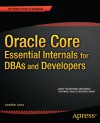 Oracle Core: Essential Internals for DBAs and Developers - Jonathan Lewis