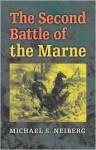 The Second Battle of the Marne - Michael S. Neiberg