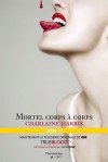 Mortel corps à corps (La communauté du sud, Tome 3) - Charlaine Harris