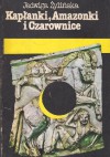 Kapłanki, Amazonki i Czarownice - Jadwiga Żylińska