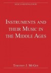 Instruments and Their Music in the Middle Ages - Timothy J. McGee