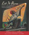 Let It Shine: Stories of Black Women Freedom Fighters - Andrea Davis Pinkney, Stephen Alcorn