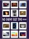 No Enemy but Time - Michael Bishop, Jamie Bishop