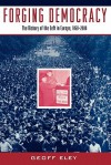 Forging Democracy: The History of the Left in Europe, 1850-2000 - Geoff Eley