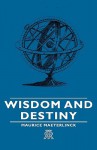 Wisdom and Destiny - Maurice Maeterlinck