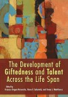 The Development of Giftedness and Talent Across the Life Span - Frances Degen Horowitz, Dona J. Matthews, Rena F. Subotnik