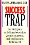 The Success Trap - Stan J. Katz, Aimee Liu