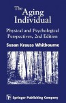 The Ageing Individual: Physical and Psychological Perspectives - Susan Krauss Whitbourne